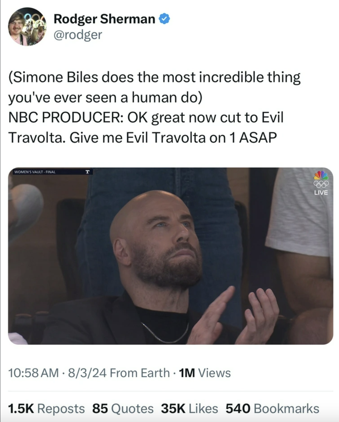 photo caption - Rodger Sherman Simone Biles does the most incredible thing you've ever seen a human do Nbc Producer Ok great now cut to Evil Travolta. Give me Evil Travolta on 1 Asap 8324 From Earth 1M Views Reposts 85 Quotes 35K 540 Bookmarks 800 Live